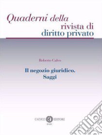 Il negozio giuridico. Saggi libro di Calvo Roberto