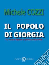 Il popolo di Giorgia. Tra nuova destra e «sinistra smarrita» libro di Cozzi Michele