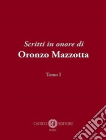 Scritti in onore di Oronzo Mazzotta libro