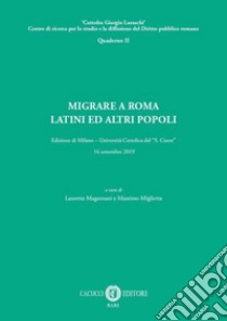 Migrare a Roma. Latini e altri popoli libro di Maganzani L. (cur.); Miglietta M. (cur.)