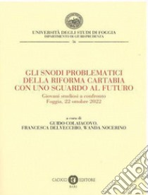 Gli snodi problematici della riforma Cartabia con uno sguardo al futuro libro di Colaiacovo G. (cur.); Delvecchio F. (cur.); Nocerino W. (cur.)