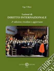 Lezioni di diritto internazionale. Nuova ediz. libro di Villani Ugo