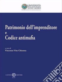 Patrimonio dell'imprenditore e codice antimafia libro di Chionna V. V. (cur.)