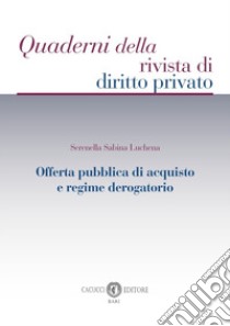 Offerta pubblica di acquisto e regime derogatorio libro di Luchena Serenella Sabina