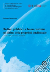 Ordine pubblico e buon costume nel diritto della proprietà intellettuale libro di Sanseverino Giuseppe