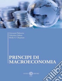 Principi di macroeconomia libro di Palmerio Giovanni; Sabato Valentina; Chapman Sheila A.