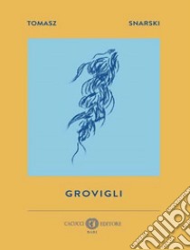 Grovigli libro di Snarski Tomasz