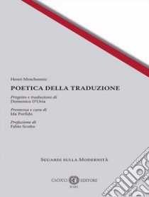 Poetica della traduzione libro di Meschonnic Henri; Porfido I. (cur.)