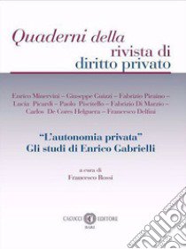 «L'autonomia privata». Gli studi di Enrico Gabrielli libro di Rossi F. (cur.)