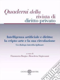 Intelligenza artificiale e diritto: la cripto-arte e la sua circolazione. Un dialogo interdisciplinare libro di Borgia F. (cur.); Sirgiovanni B. (cur.)