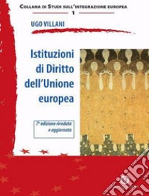 Istituzioni di diritto dell'Unione Europea. Nuova ediz. libro di Villani Ugo