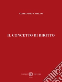 Il concetto di diritto libro di Catelani Alessandro