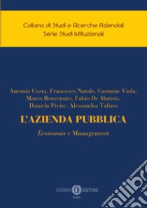 L'azienda pubblica. Economia e management libro di Costa Antonio; Natale Francesco; Viola Carmine