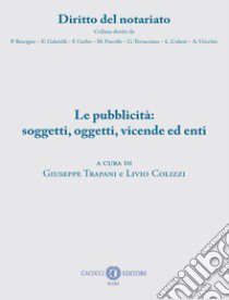 Le pubblicità: soggetti, oggetti, vicende ed enti libro di Trapani G. (cur.); Colizzi L. (cur.)