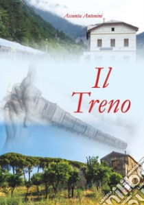 Il treno libro di Antonini Assunta