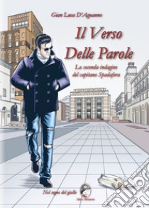 Il verso delle parole. La seconda indagine del capitano Spadafora libro di D'Aguanno Gian Luca