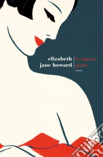 La ragazza giusta libro di Howard Elizabeth Jane