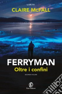 Oltre i confini. Ferryman. Vol. 2 libro di McFall Claire