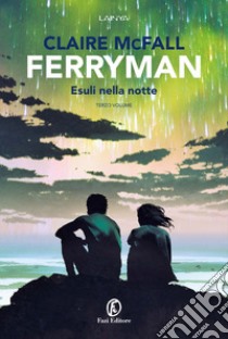 Esuli della notte. Ferryman. Vol. 3 libro di McFall Claire