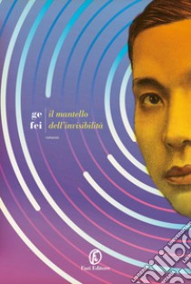 Il mantello dell'invisibilità libro di Ge Fei