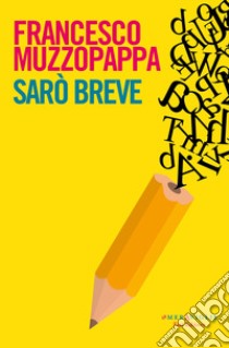 Sarò breve libro di Muzzopappa Francesco