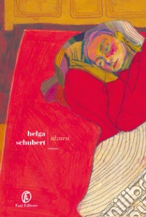 Alzarsi libro di Schubert Helga