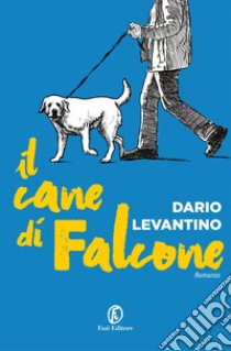 Il cane di Falcone libro di Levantino Dario