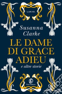 Le dame di Grace Adieu e altre storie libro di Clarke Susanna