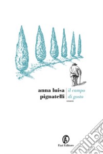 Il campo di gosto libro di Pignatelli Anna Luisa