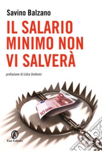 Il salario minimo non vi salverà libro di Balzano Savino