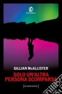 Solo un'altra persona scomparsa libro di McAllister Gillian