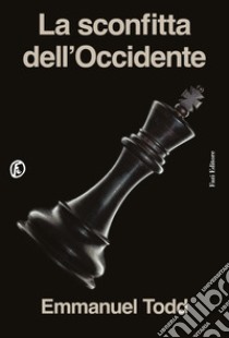 La sconfitta dell'Occidente libro di Todd Emmanuel