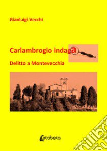 Carlambrogio indaga. Delitto a Montevecchia libro di Vecchi Gianluigi