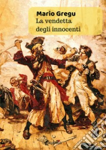 La vendetta degli innocenti libro di Gregu Mario