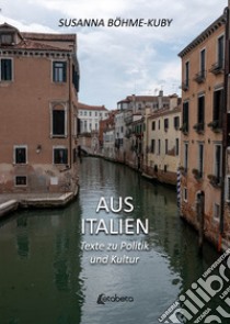 Aus Italien. Texte zu Politik und Kultur libro di Bohme-Kuby Susanna