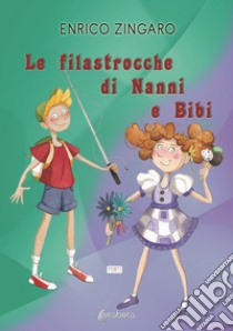 Le filastrocche di Nanni e Bibi libro di Zingaro Enrico