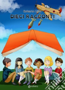 Dieci racconti libro di Litta Roberto