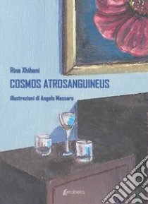 Cosmos atrosanguineus libro di Xhihani Rina