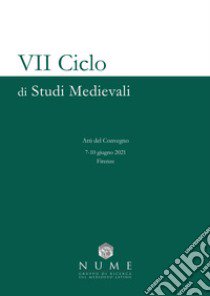 VII Ciclo di Studi medievali. Atti del convegno (Firenze, 7-10 giugno 2021) libro di NUME Gruppo di Ricerca sul Medioevo Latino (cur.)