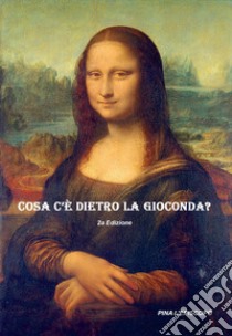 Cosa c'è dietro la Gioconda libro di L'Episcopo Pina