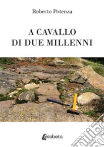 A cavallo di due millenni libro di Potenza Roberto