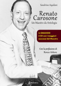 Renato Carosone. Un maestro da antologia libro di Aquilani Sandrino