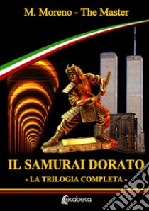 Il samurai dorato. La trilogia completa libro di The Master