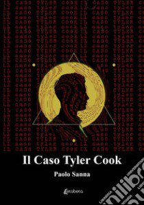 Il Caso Tyler Cook libro di Sanna Paolo