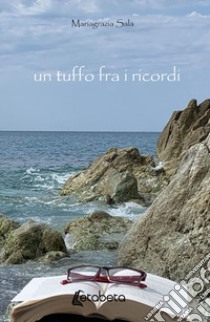 Un tuffo tra i ricordi libro di Sala Mariagrazia