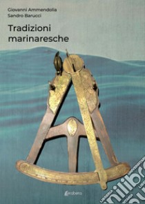 Tradizioni marinaresche libro di Ammendolia Giovanni; Barucci Sandro