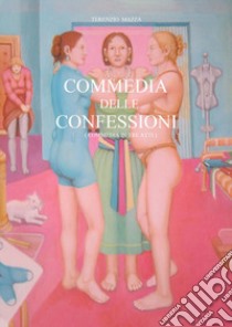 Commedia delle confessioni libro di Mazza Terenzio