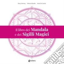 Il libro dei mandala e dei sigilli magici libro di Gehring Slavy; Masella Vittoria; De Carolis Anita