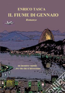 Il fiume di gennaio libro di Tasca Enrico