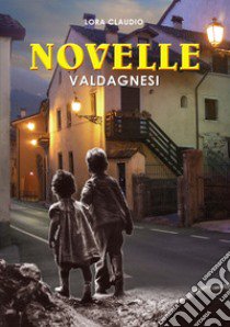 Novelle valdagnesi libro di Lora Claudio